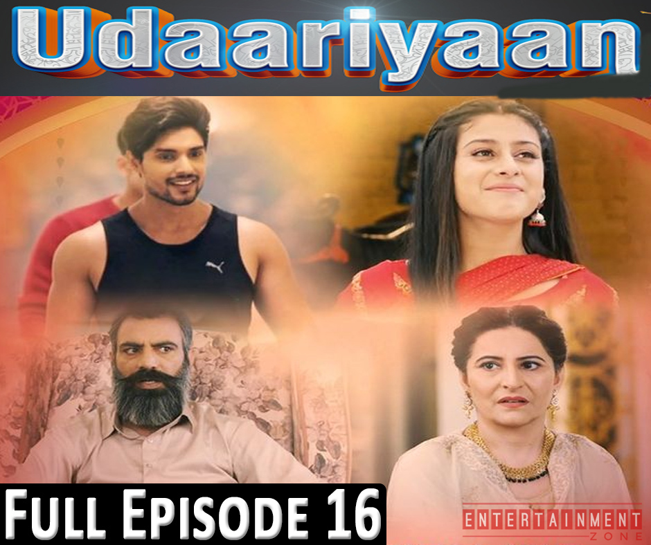 Udaariyaan Full Episode 16