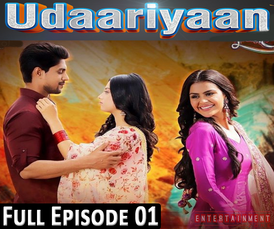 Udaariyaan Full Episode 1
