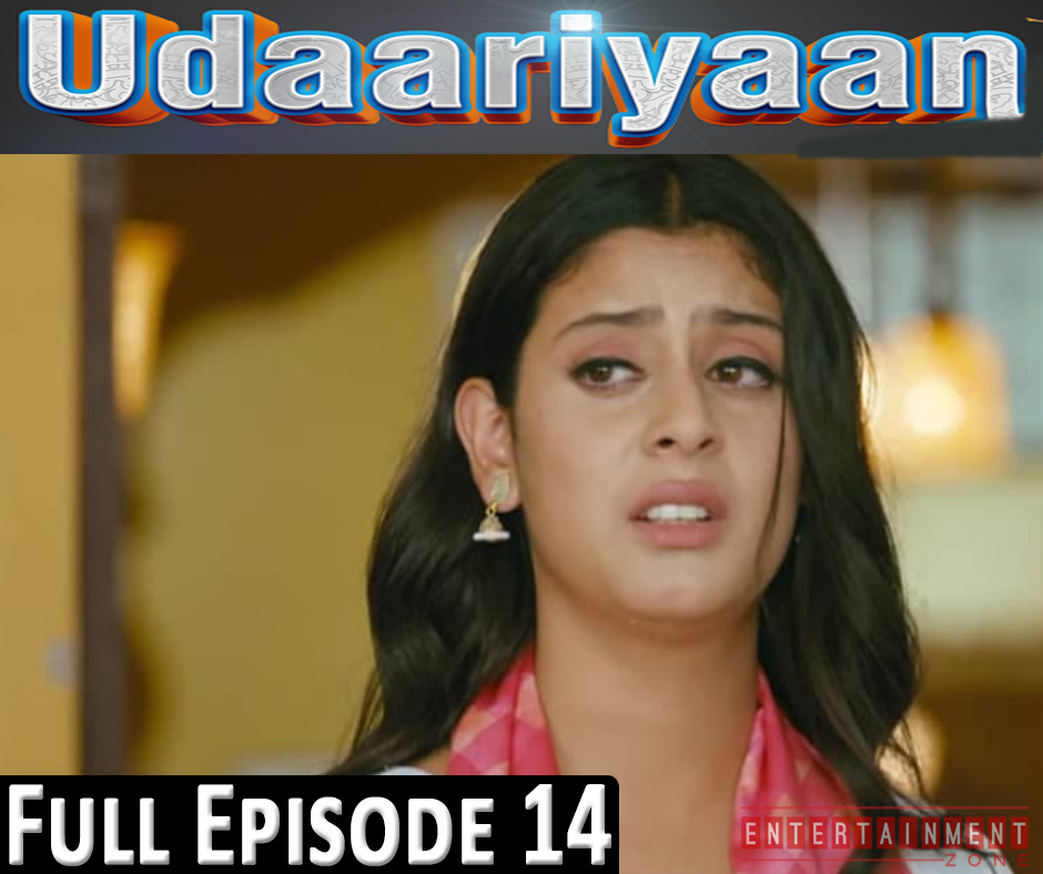Udaariyaan Full Episode 14