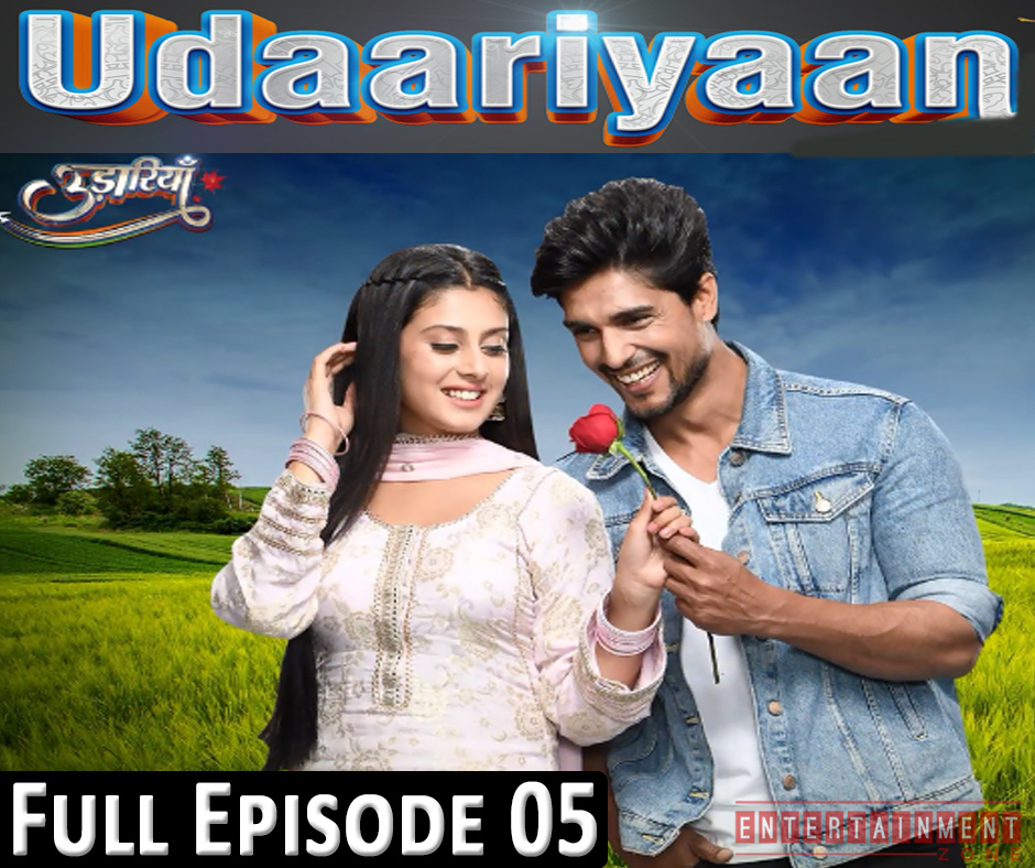 Udaariyaan Full Episode 5