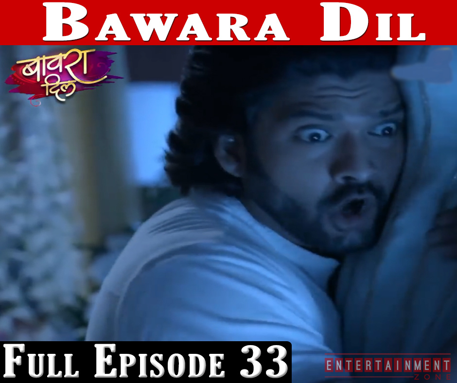Bawara Dil Full Episode 33