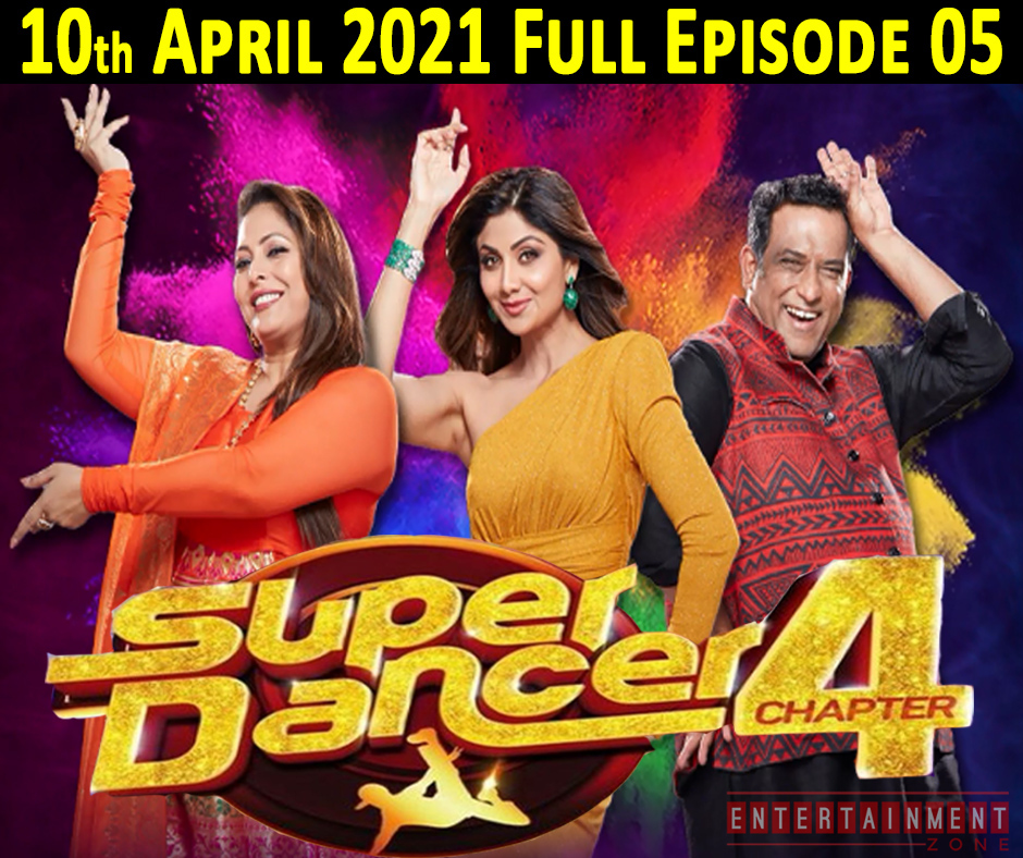 Super Dancer Chapter 4 10th April 2021