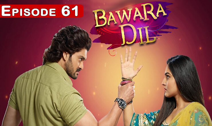 Bawara Dil Episode 61