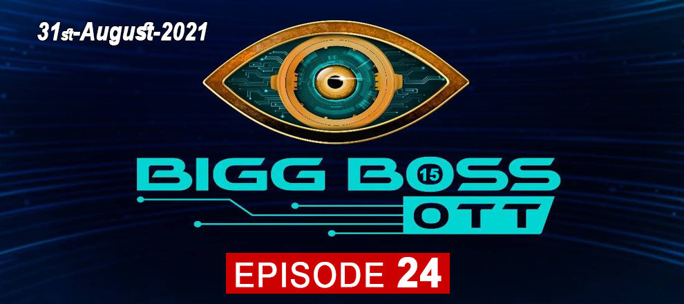 Bigg Boss 15 OTT 31st August 2021