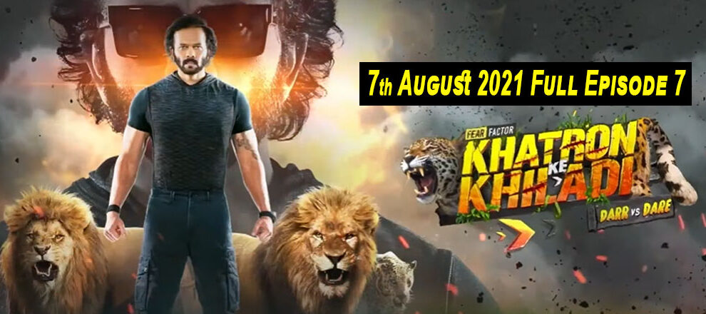 Khatron Ke Khiladi Season 11 7th August 2021