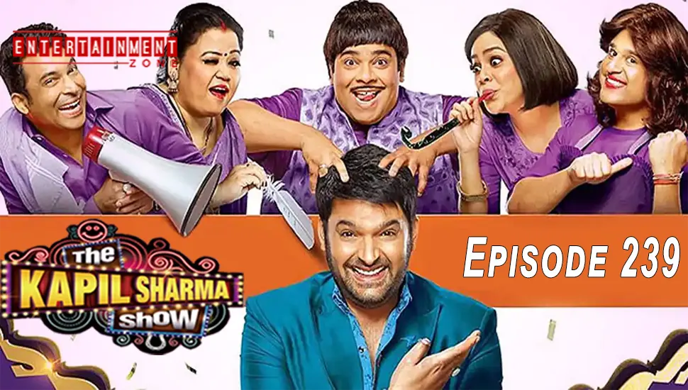 The Kapil Sharma Show Full Episode 239