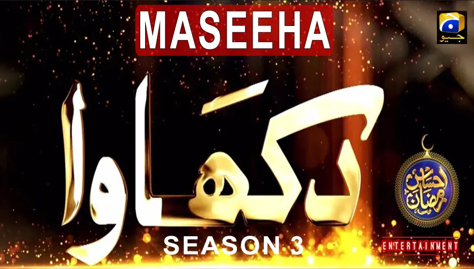 Dikhawa Season 3 Maseeha