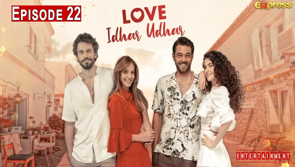Love Idhar Udhar Episode 22