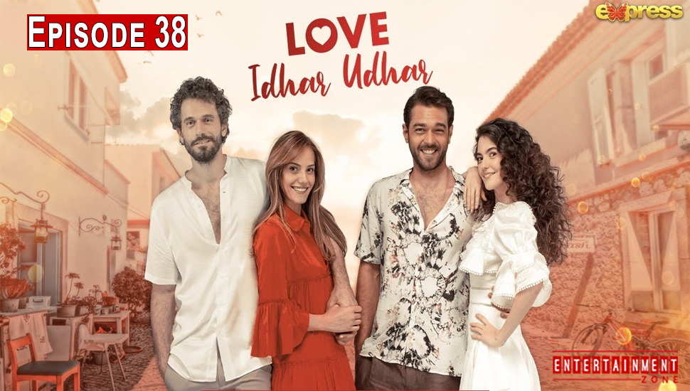 Love Idhar Udhar Episode 38
