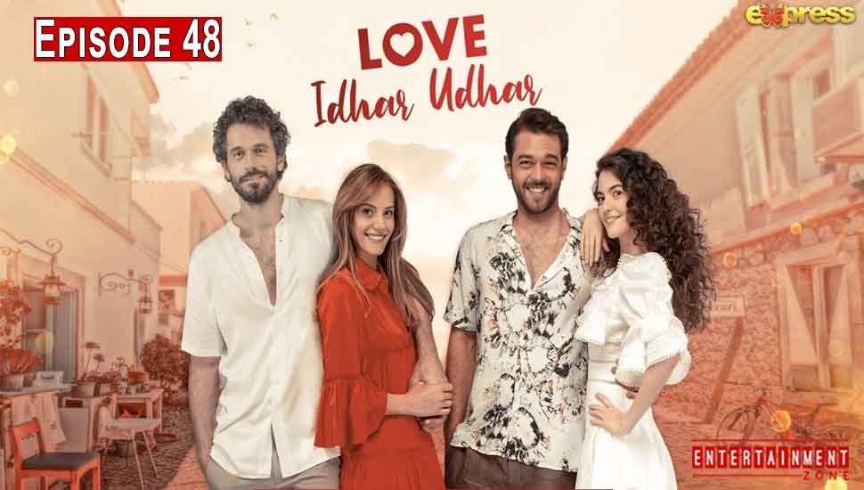 Love Idhar Udhar Episode 48