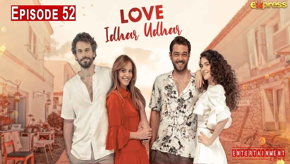 Love Idhar Udhar Episode 52