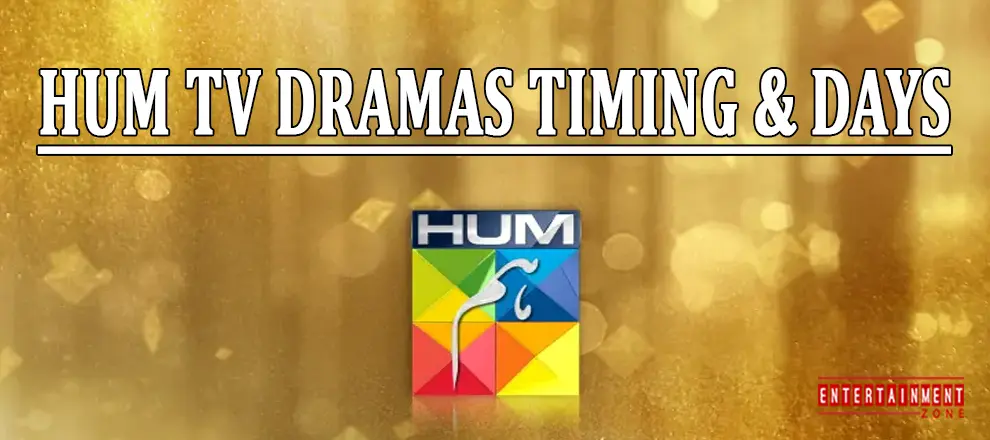 Hum TV Dramas Timing & Days 2024